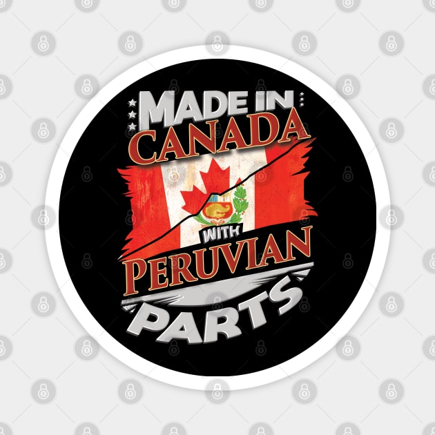 Made In Canada With Peruvian Parts - Gift for Peruvian From Peru Magnet by Country Flags